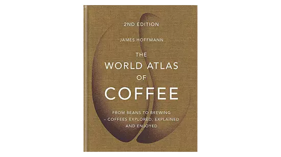 The World Atlas of Coffee - James Hoffmann