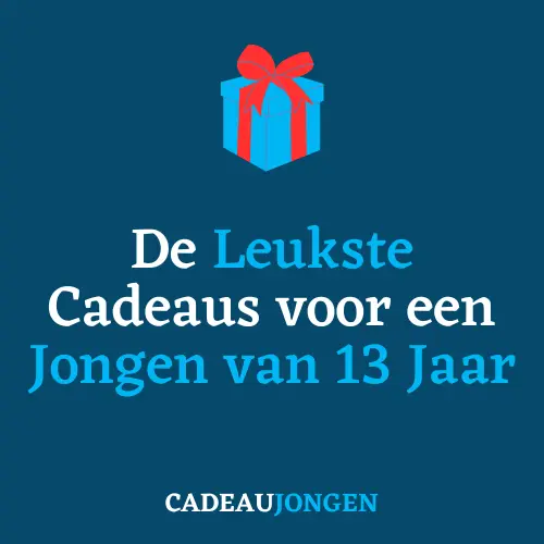Cadeau jongen 13 jaar